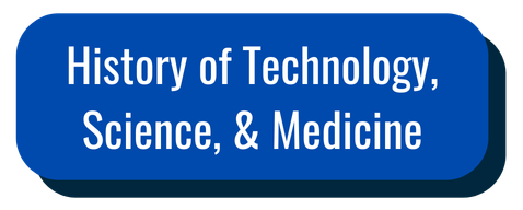 History of Technology, Science, & Medicine